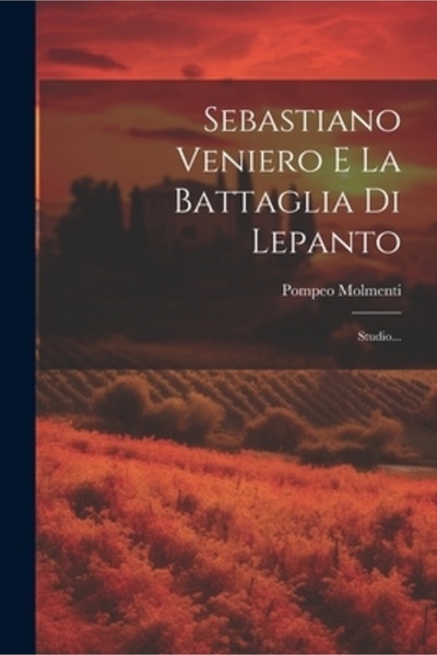 Legare Street Pr Sebastiano Veniero și La Battaglia Di Lepanto: Studio...