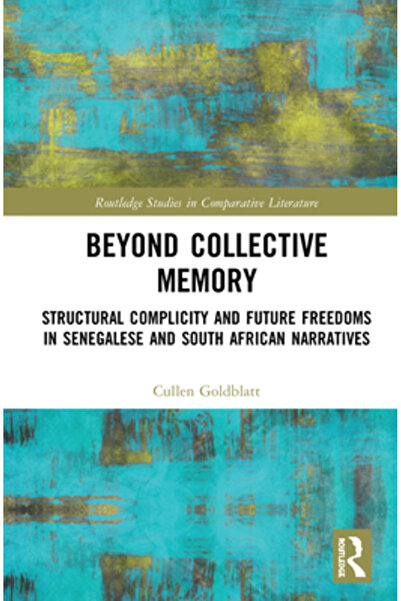 Routledge Dincolo de memoria colectivă: complicitate structurală și libertăți...