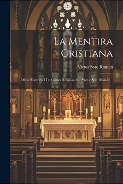 Legare Street Pr La Mentira Cristiana: Obra Hist