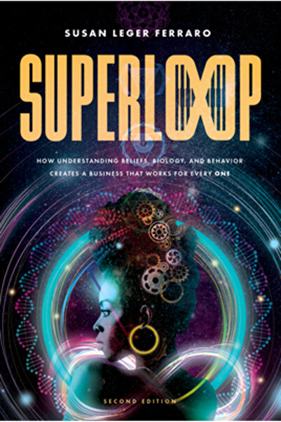 Advantage Media Group Superloop (ediția a doua): Cum înțelegerea credințelor, biologiei și comportamentului creează o afacere care