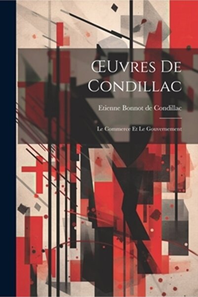 Legare Street Pr Oeuvres De Condillac: Le Commerce Et Le Gouvernement