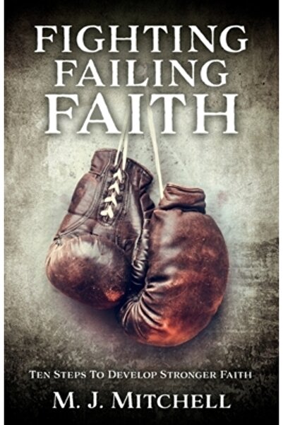 Xulon Pr Combaterea credinței eșuate: Zece pași pentru a dezvolta o credință ...