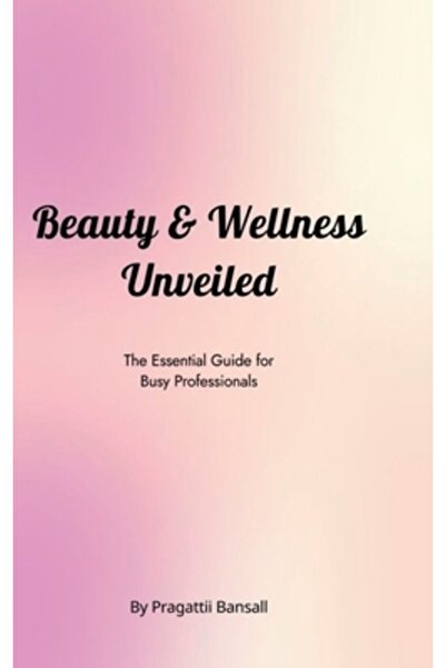 Harpercollins 360 Frumusețe și bunăstare dezvăluite: Ghidul esențial pentru p...