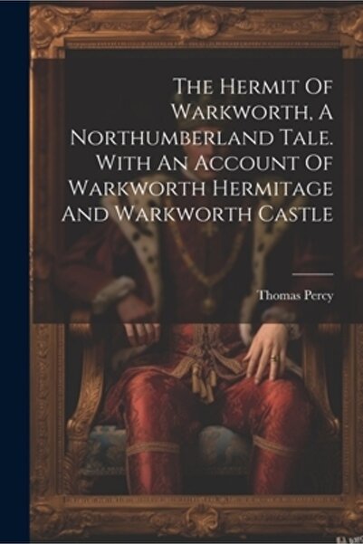 Legare Street Pr Pustnicul din Warkworth. O poveste din Northumberland. Cu o ...