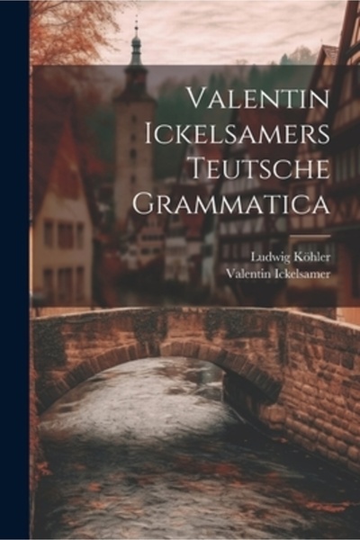 Legare Street Pr Valentin Ickelsamers Teutsche Grammatica