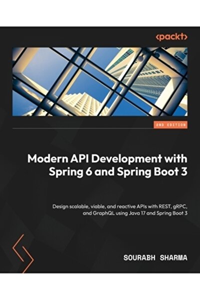 Packt Pub Dezvoltare API modernă cu Spring 6 și Spring Boot 3 - Ediția a doua: Proiectare scalabilă și viabilă