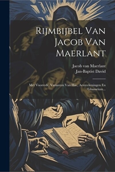 Legare Street Pr Rijmbijbel Van Jacob Van Maerlant: Met Voorrede Varianten Van Hss. Aenteekeningen En Glossarium...