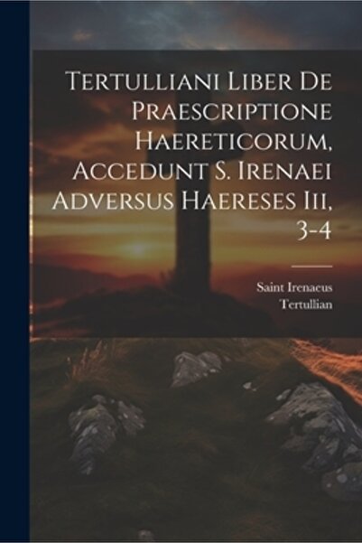 Legare Street Pr Tertulliani Liber De Praescriptione Haereticorum Accedunt S....