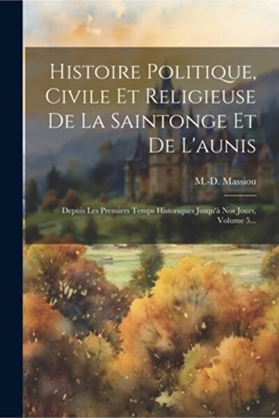 Legare Street Pr Histoire Politique Civile Et Religieuse De La Saintonge Et D...