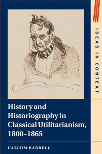 Cambridge Istorie și istoriografie în utilitarismul clasic 1800-1865