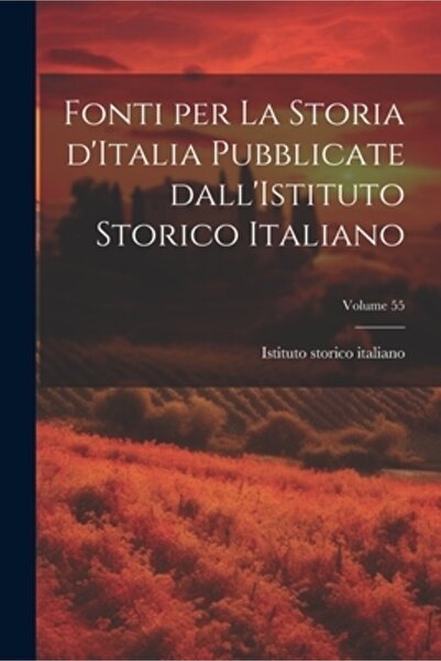 Legare Street Pr Fonti per la storia d'Italia publicate dall'Istituto storico...