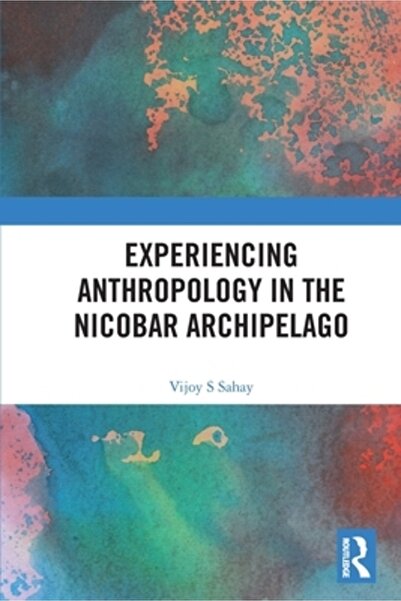 Routledge Experimentând antropologia în Arhipelagul Nicobar