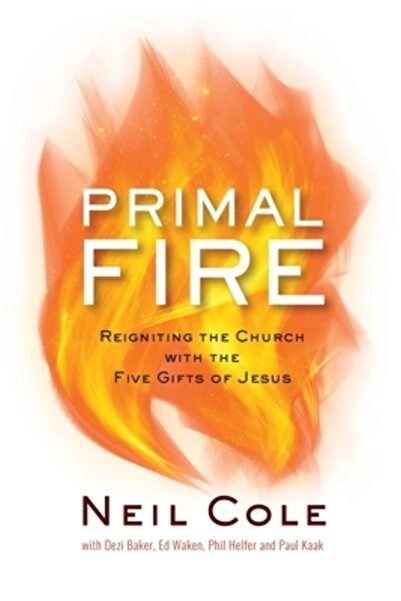 INDEPENDENT CAT Primal Fire: Reigniting the Church with the Five Gifts of Jesus