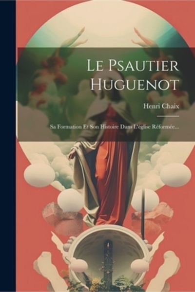 Legare Street Pr Le Psautier Huguenot: Sa Formation Et Son Histoire Dans L'