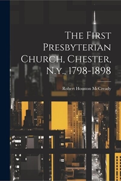Legare Street Pr Prima Biserică Prezbiteriană Chester, New York, 1798-1898