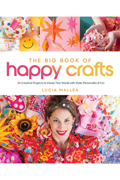 Better Day Books Marea Carte a Meșteșugurilor Fericite: 24 de Proiecte Creati...