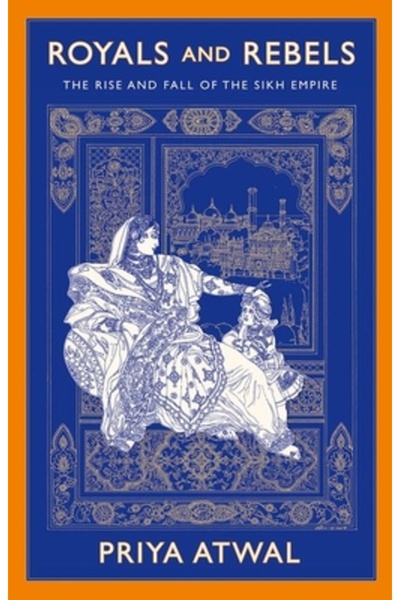 Oxford Univ Pr Regali și rebeli: Ascensiunea și decăderea Imperiului Sikh
