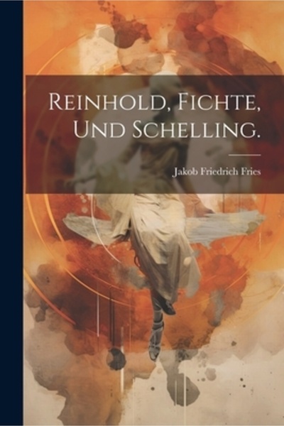 Legare Street Pr Reinhold Fichte und Schelling.