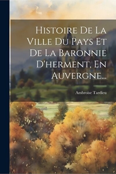 Legare Street Pr Histoire De La Ville Du Pays Et De La Baronnie D'herment En ...