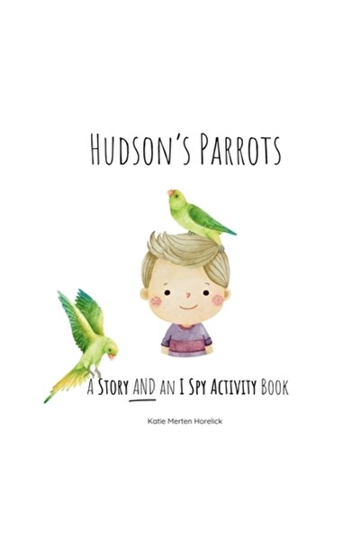 INDEPENDENT CAT Papagalii lui Hudson: O poveste ȘI o carte de activități „I Spy”