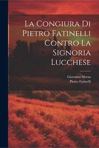 Legare Street Pr La Congiura Di Pietro Fatinelli Contro La Signoria Lucchese