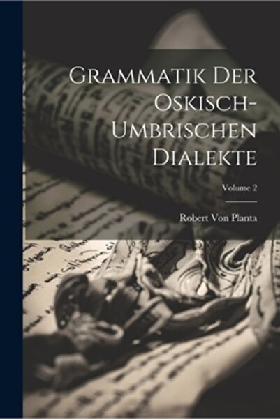 Legare Street Pr Grammatik Der Oskisch-Umbrischen Dialekte; Volumul 2