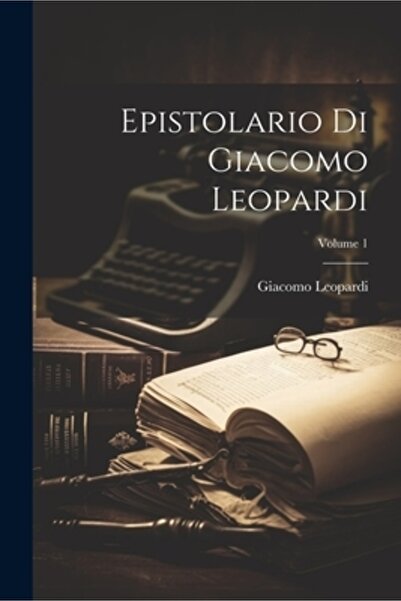 Legare Street Pr Epistolario Di Giacomo Leopardi; Volumul 1