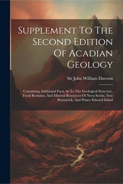 Legare Street Pr Supliment la a doua ediție a cărții Acadian Geology: Conține...