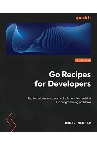 Packt Pub Rețete Go pentru dezvoltatori: Tehnici de top și soluții practice p...