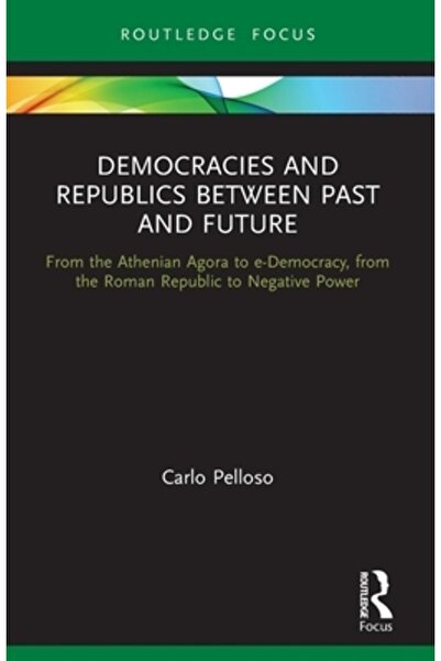 Routledge Democrații și republici între trecut și viitor: de la agora atenian...