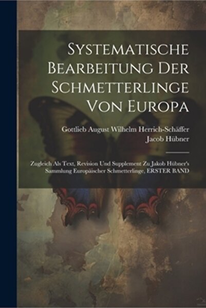 Legare Street Pr Systematische Bearbeitung Der Schmetterlinge Von Europa: Zug...