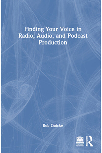 Routledge Găsirea propriei voci în producția audio și de podcasturi radio