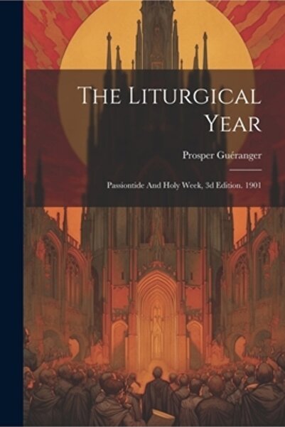 Legare Street Pr Anul liturgic: Patimile și Săptămâna Mare, ediția a 3-a. 1901