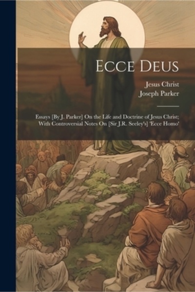 Legare Street Pr Ecce Deus: Eseuri [de J. Parker] despre viața și doctrina lu...