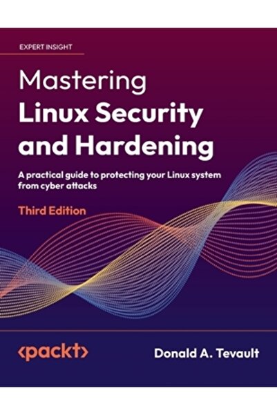 Packt Pub Stăpânirea securității și consolidării Linux - Ediția a treia: Un g...