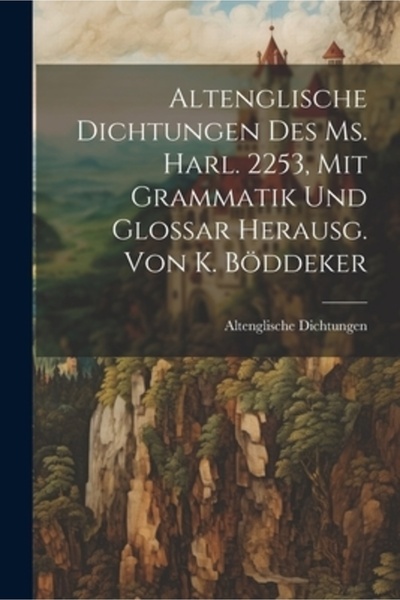 Legare Street Pr Altenglische Dichtungen Des Ms. Harl. 2253 Mit Grammatik Und Glossar Herausg. Von K. B