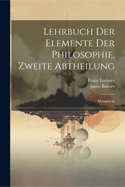 Legare Street Pr Lehrbuch der Elemente der Philosophie Zweite Abtheilung: Met...