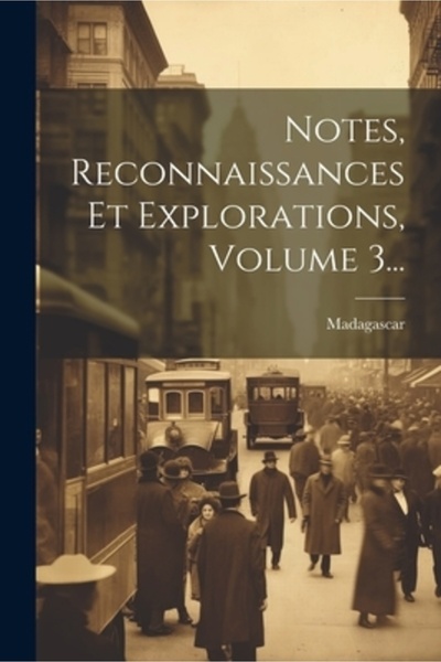 Legare Street Pr Note Reconnaissances Et Explorations Volumul 3...