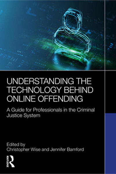 Routledge Înțelegerea tehnologiei din spatele infracțiunilor online: Un ghid ...