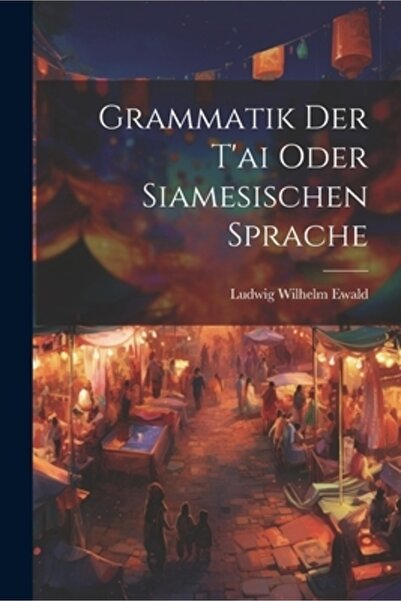 Legare Street Pr Grammatik Der T'ai Oder Siamesischen Sprache