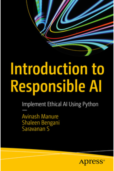 Apress Introducere în IA responsabilă: Implementarea IA etică folosind Python