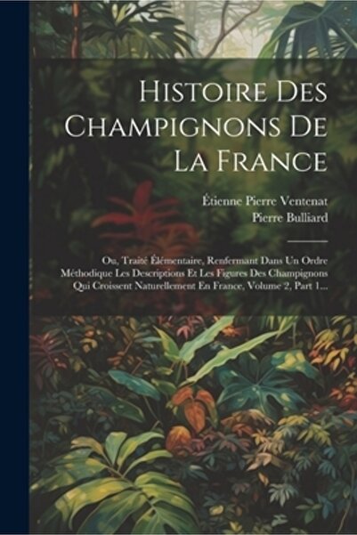 Legare Street Pr Histoire Des Champignons De La France: Ou Trait