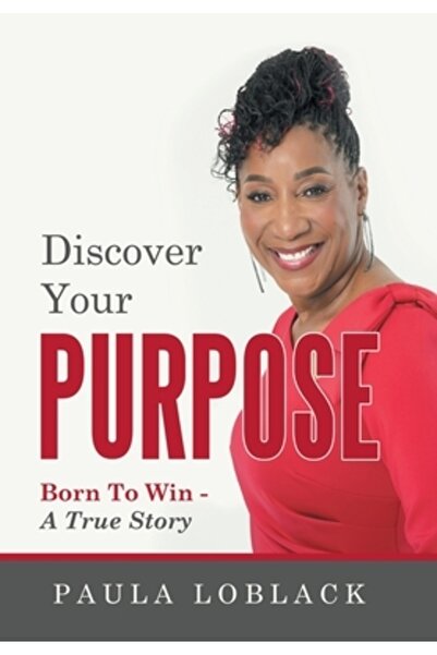 AuthorHouse Descoperă-ți scopul: Născut să câștigi - O poveste adevărată