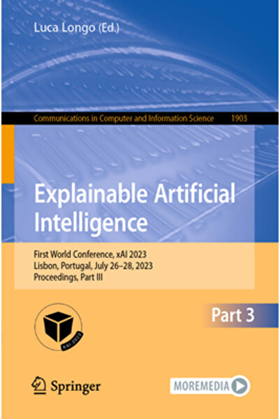 Springer Nature Inteligența Artificială Explicabilă: Prima Conferință Mondială Xai 2023 Lisabona Portugalia 26-28 iulie