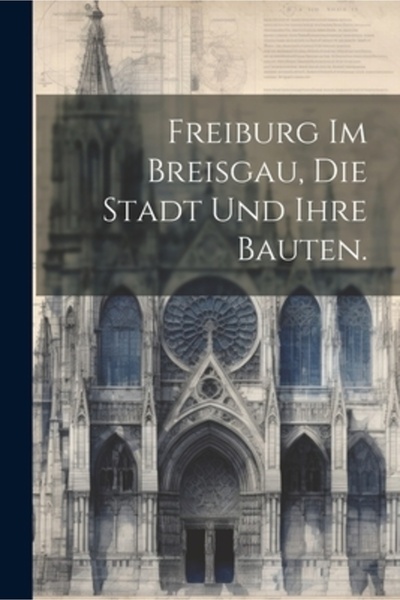 Legare Street Pr Freiburg im Breisgau die Stadt und ihre Bauten.