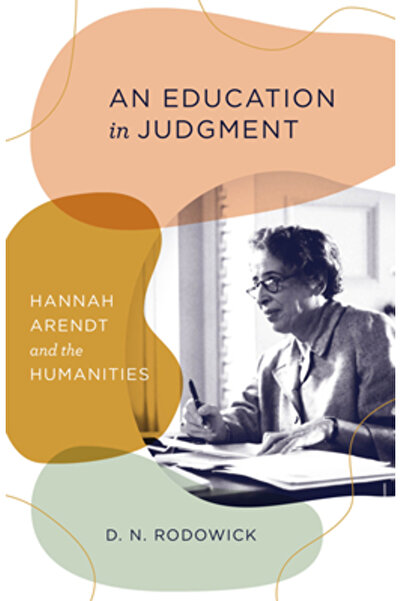 Univ Of Chicago Pr O educație în judecată: Hannah Arendt și științele umaniste