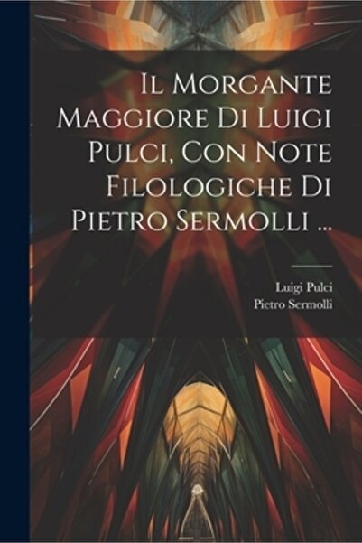 Legare Street Pr Il Morgante Maggiore Di Luigi Pulci Con Note Filologiche Di ...
