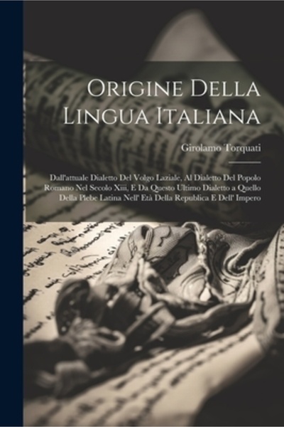 Legare Street Pr Origine Della Lingua Italiana: Dall'attuale Dialetto Del Vol...