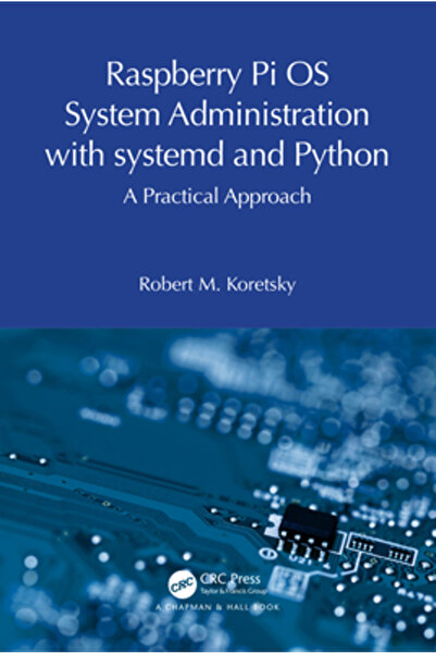 Crc Pr Inc Administrarea sistemului de operare Raspberry Pi cu Systemd și Python: o abordare practică