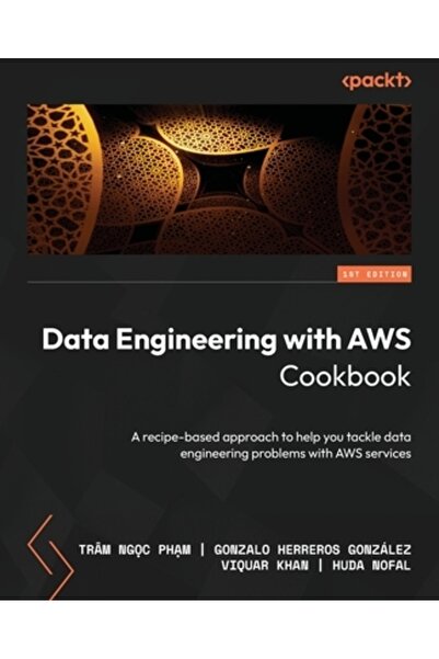 Packt Pub Ingineria datelor cu AWS Cookbook: O abordare bazată pe rețete care...